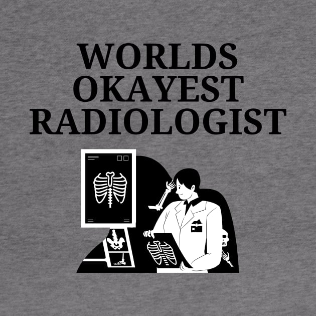 World okayest radiologist by Word and Saying